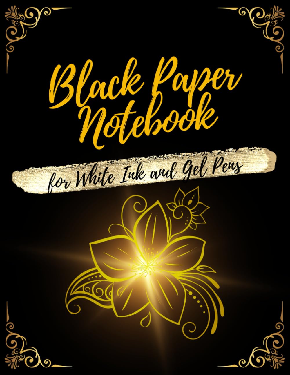Black Paper Notebook for White Ink and Gel Pens: Lined Black Pages Journal for Work, School and College Supplies | Perfect for Pastel, Glitter, Chalk,