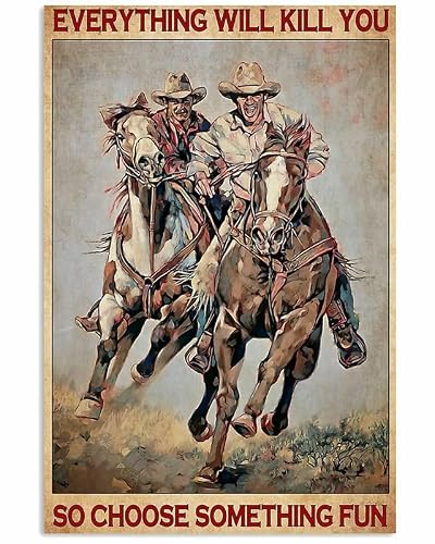 12"x16" Metal Sign Aluminum Everything Will Kill You So Choose Something Fun Cowboys Poster Home Decor