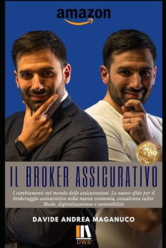 Il Broker Assicurativo: I cambiamenti nel mondo delle assicurazioni. Le nuove sfide per il brokeraggio assicurativo nella nuova economia, consulenza ... e sostenibilità (Italian Edition)