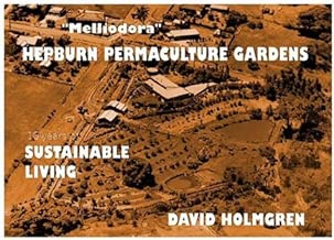 Sustainable Living at Melliodora Hepburn Permaculture Gardens: A Case Study in Cool Climate Permaculture 1985-1995