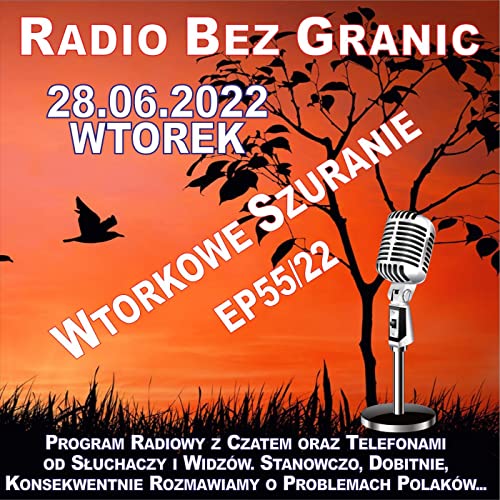 28.06.2022 - 11:45 - "Wtorkowe Szuranie" - EP55/22