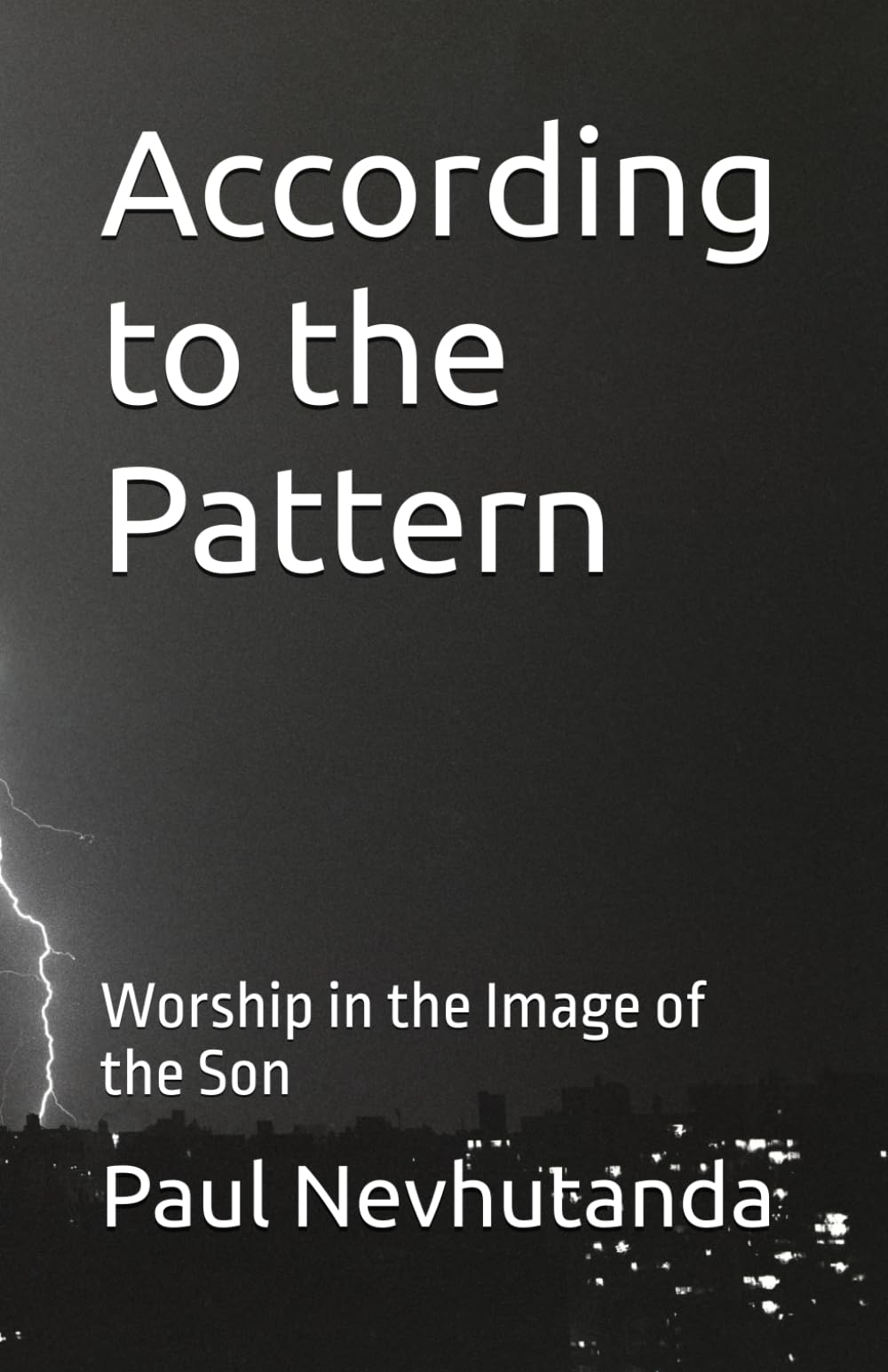 According to the Pattern: Worship in the Image of the Son