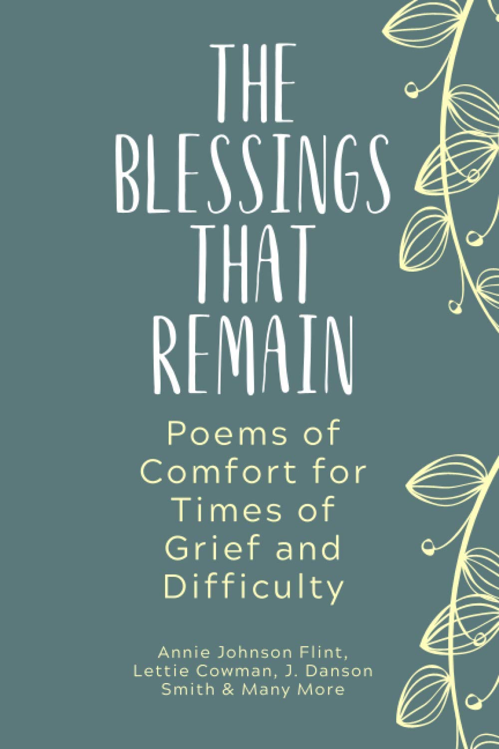 The Blessings That Remain: Poems of Comfort for Times of Grief and Difficulty