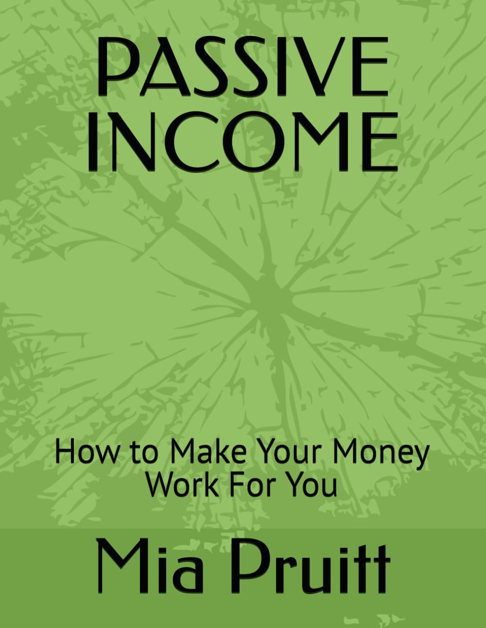 PASSIVE INCOME: How to Make Your Money Work For You