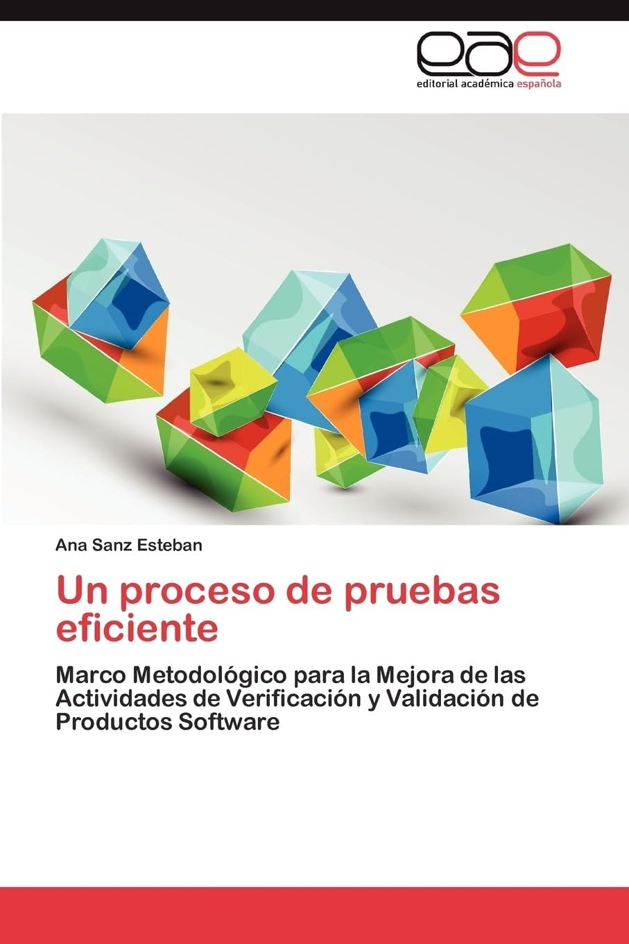 Un proceso de pruebas eficiente: Marco Metodológico para la Mejora de las Actividades de Verificación y Validación de Productos Software (Spanish Edition)