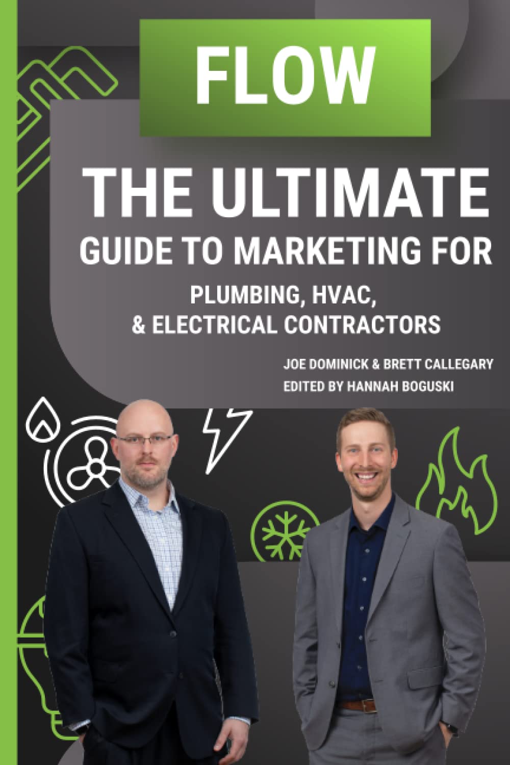Flow: The Ultimate Guide to Marketing for Plumbing, HVAC, & Electrical Contractors: Internet Marketing for Plumbing, HVAC, & Electrical Contractors