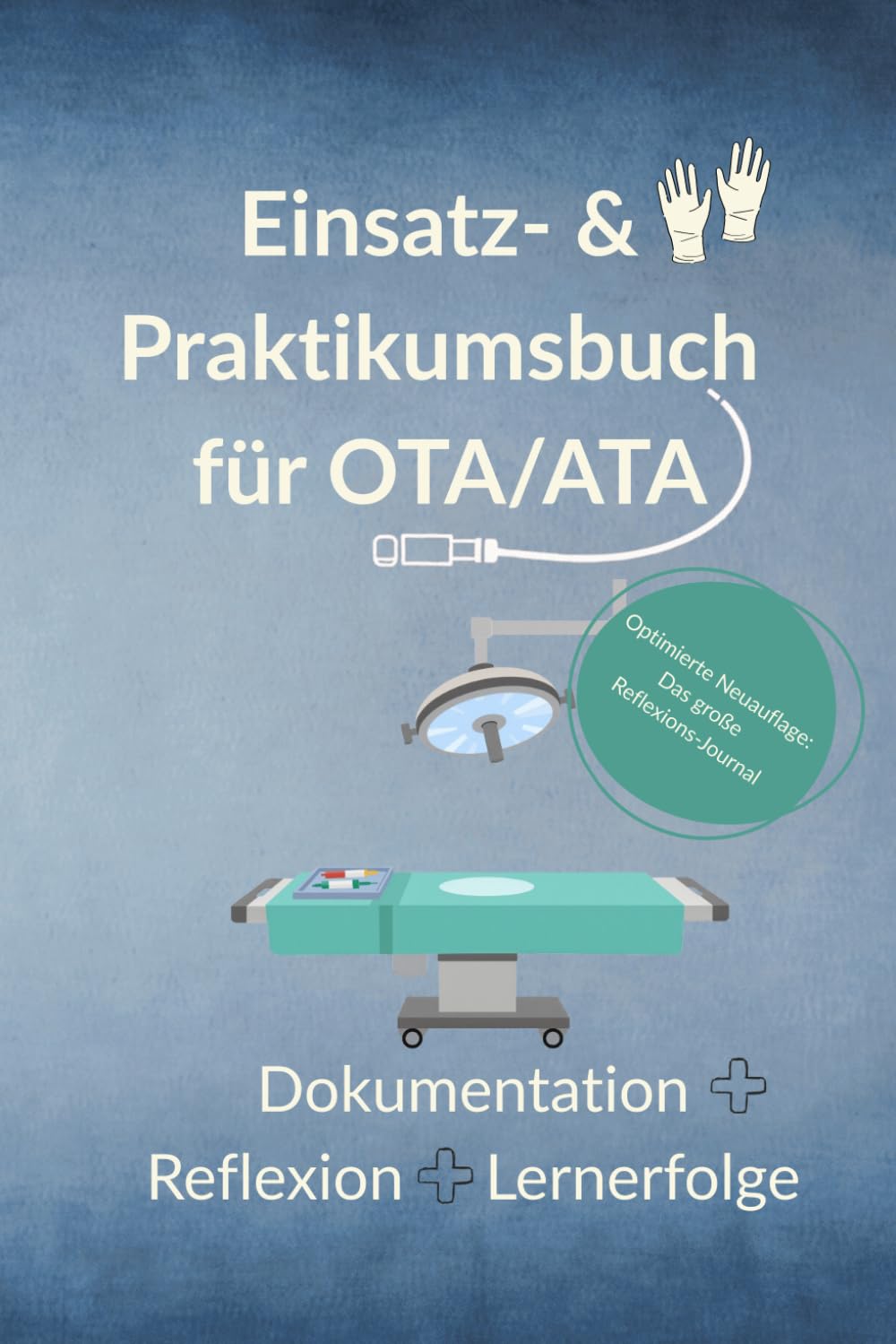 Einsatz- & Praktikumsbuch für OTA/ATA: Dokumentation – Reflexion – Lernerfolge