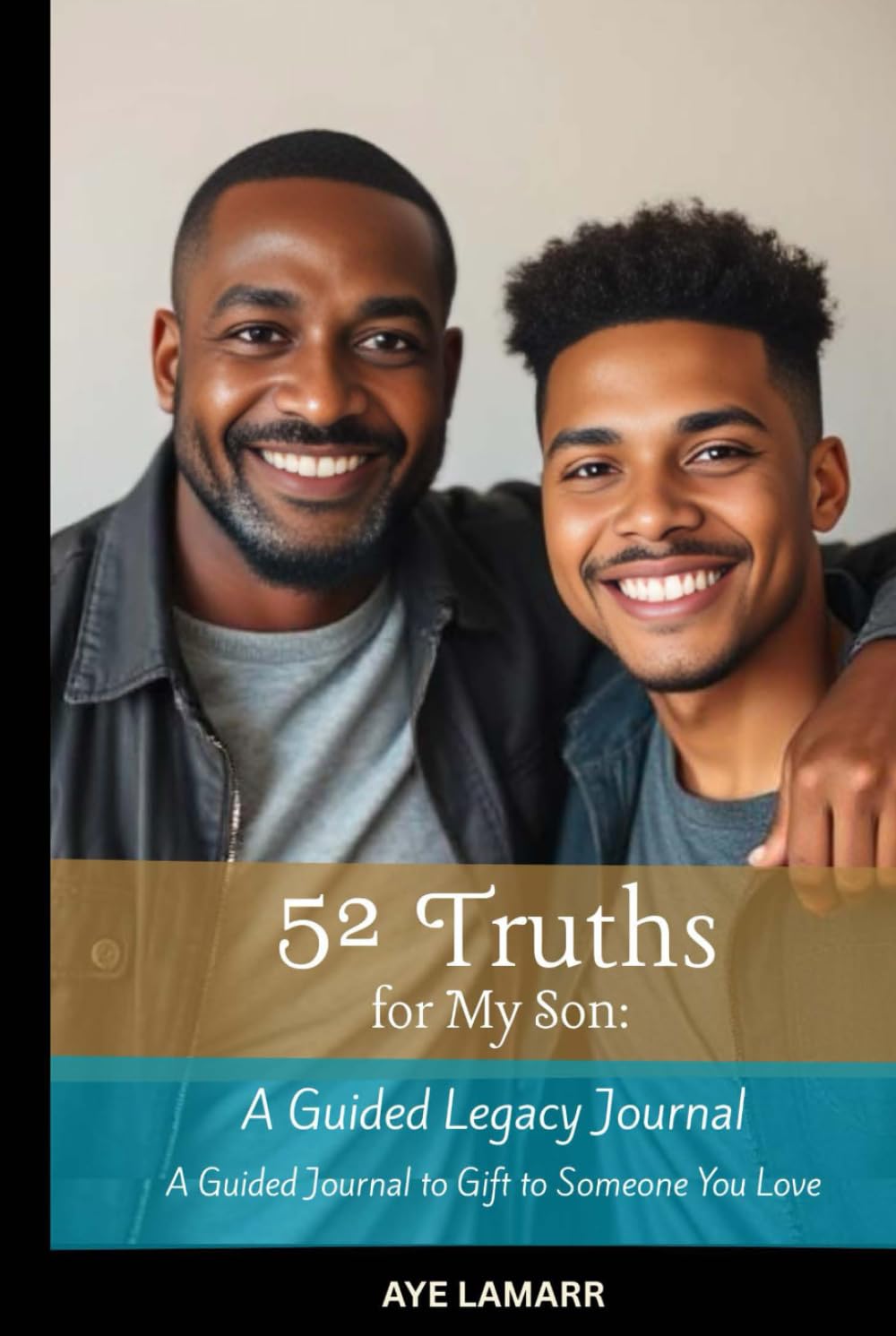 52 Truths for My Son: A Guided Legacy Journal      Hardcover – May 26, 2025