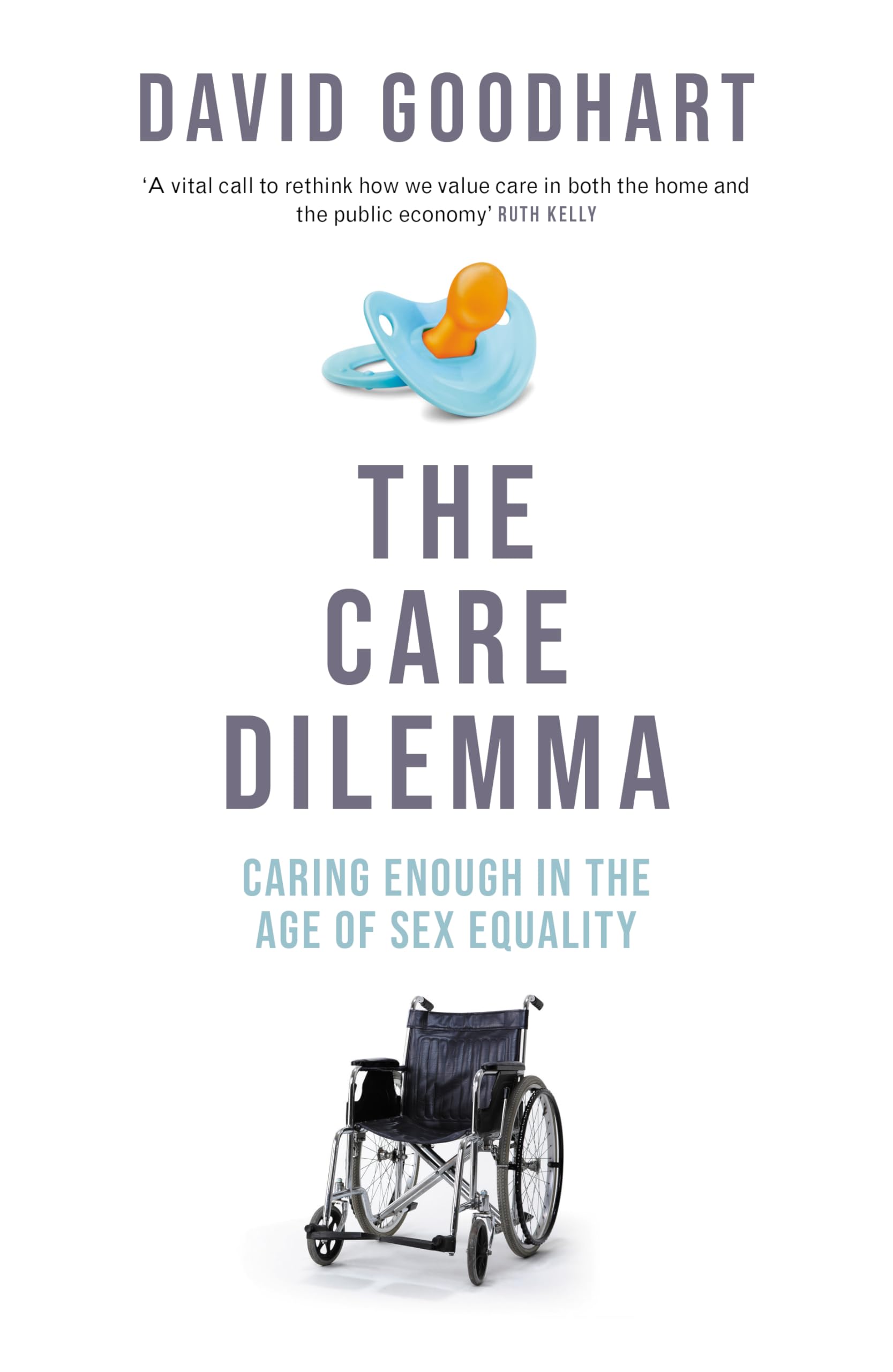 The Care Dilemma by David Goodhart HARDBACK 9781800753617