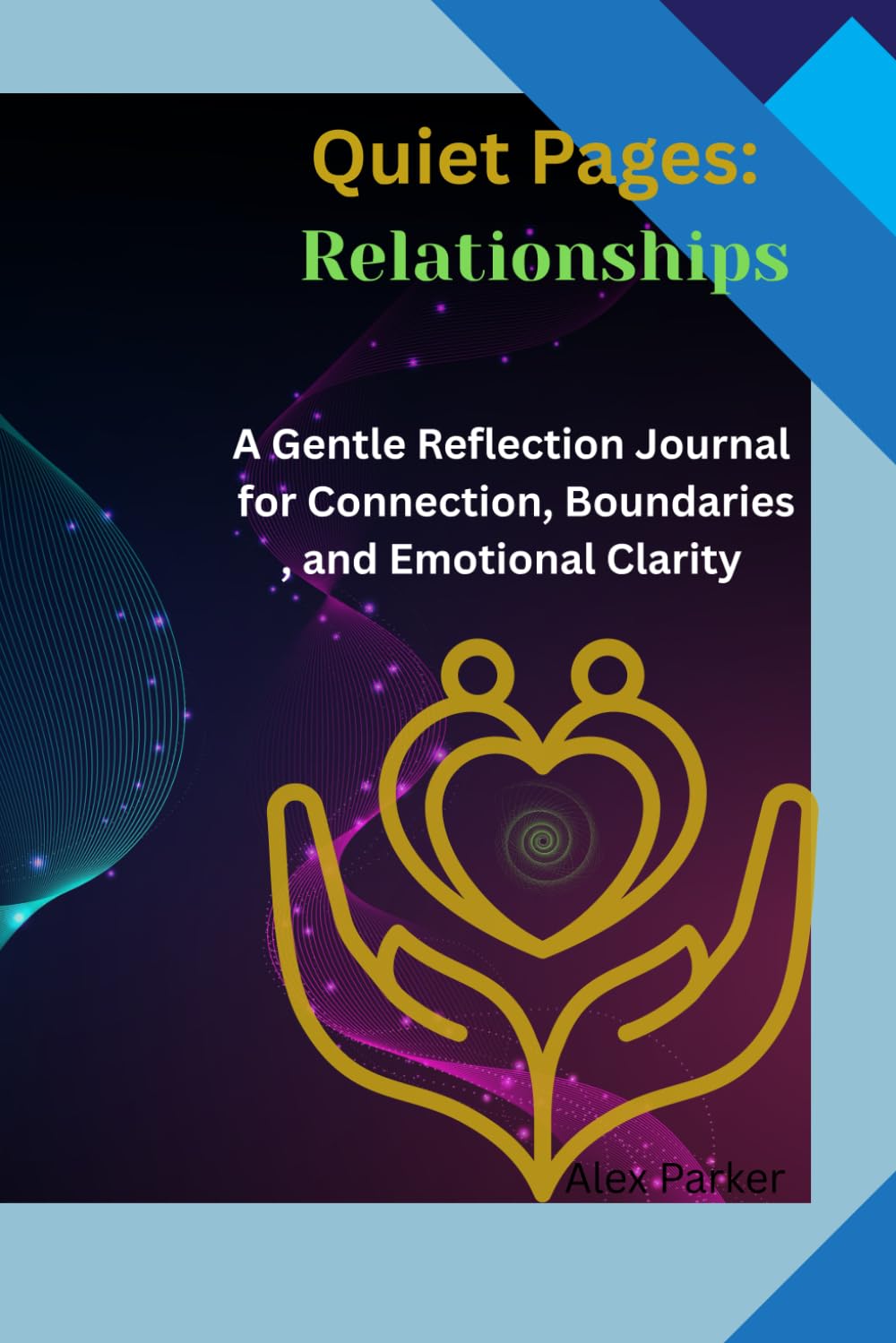Quiet Pages: Relationships: A guided reflection journal for connection, boundaries, and emotional clarity (Well Being Quiet Pages Journey)