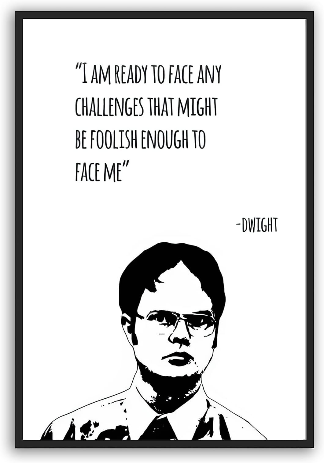 The Office Dwight Schrute Poster Dwight Poster Motivational Quote Poster The Office TV Show Wall Art and Funny Posters for Bedroom Living Room Apartment Dorm Decorations for Men UNFRAMED 16x24inch