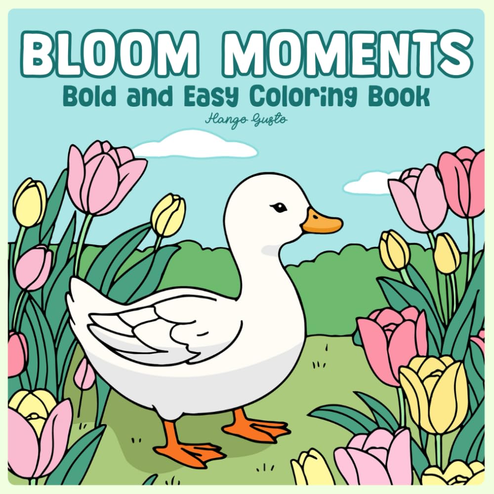 Bloom Moments: Bold and Easy Coloring Book Cute Flowers and Animals with Simple Garden Designs (Cozy & Cute Coloring)