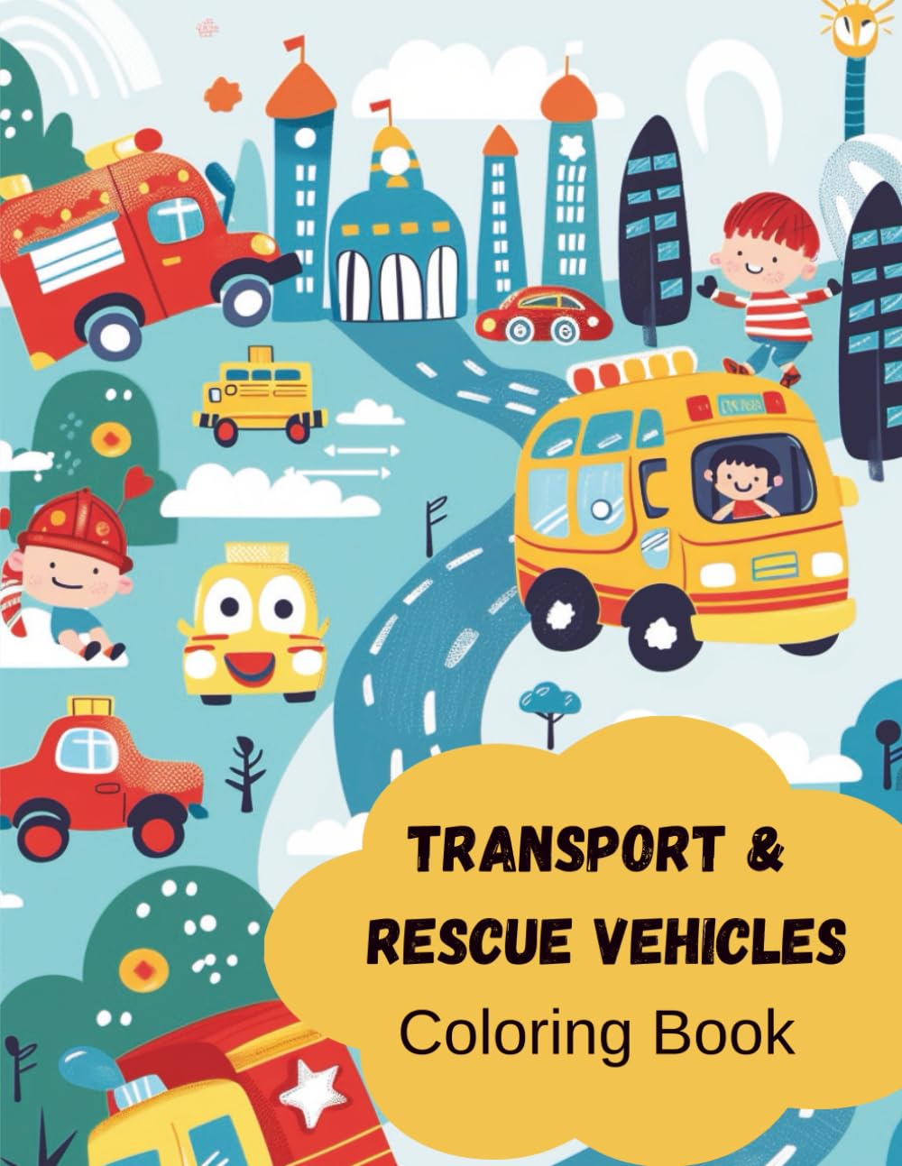 Vroom! Rescue & Transport Vehicles Coloring Book: Fun Trucks, Cars, and Emergency Vehicles for Kids Ages 3-8 – Hours of Coloring Adventure!