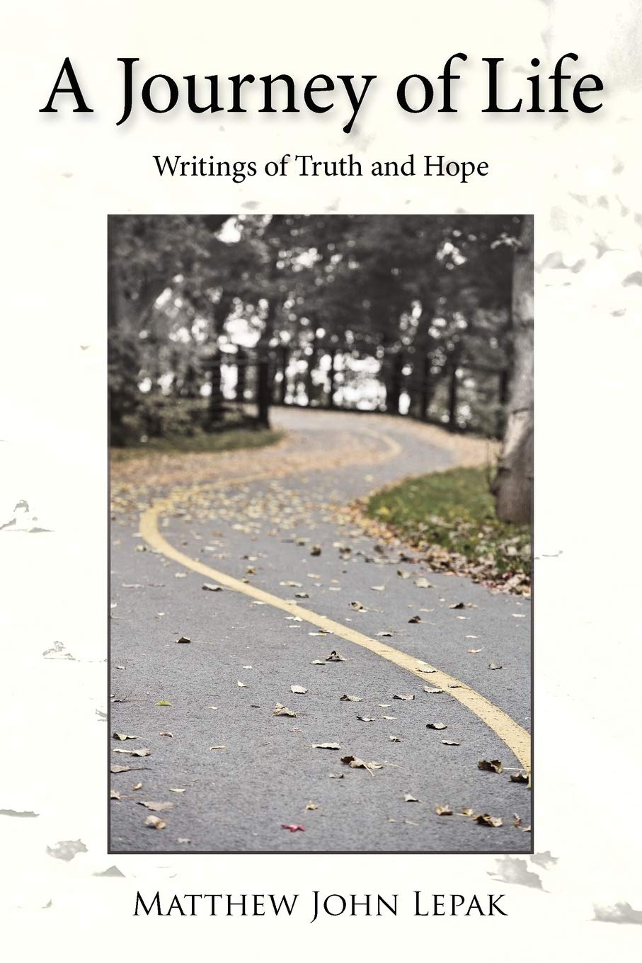 A Journey of Life: Writings of Truth and Hope