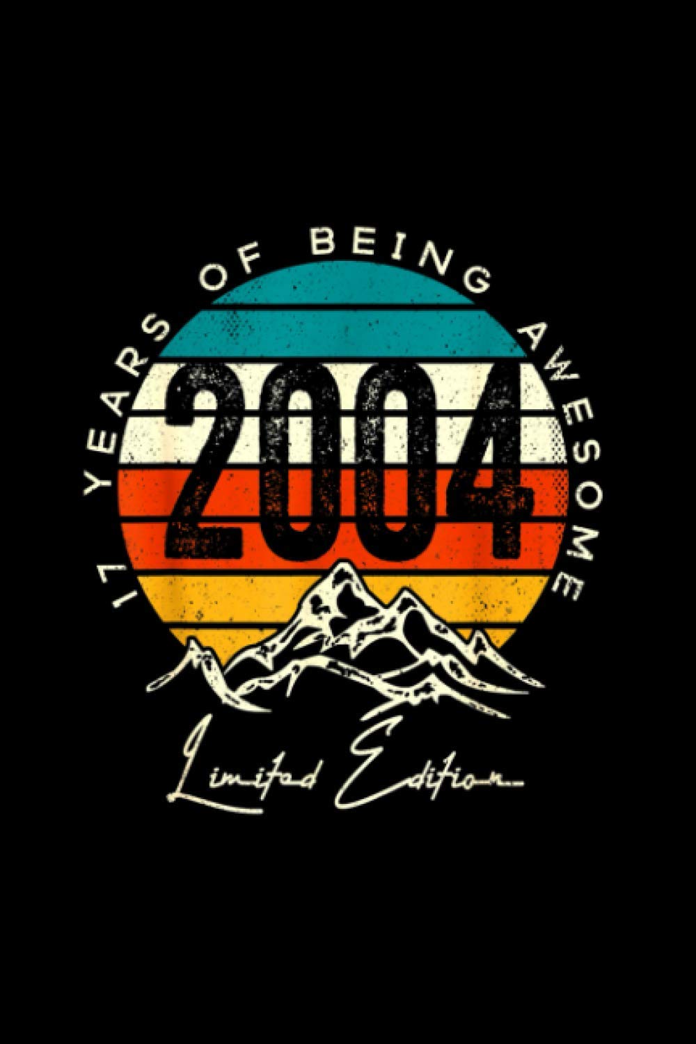 Born 2004 Made in 2004 17 Years Old Notebook Journal 6x9 inch