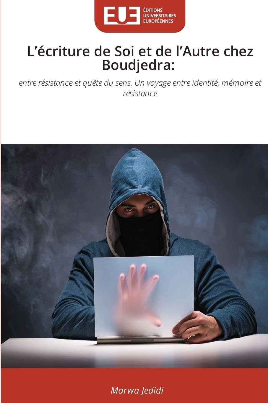 L'écriture de Soi et de l'Autre chez Boudjedra: entre résistance et quête du sens. Un voyage entre identité, mémoire et résistance