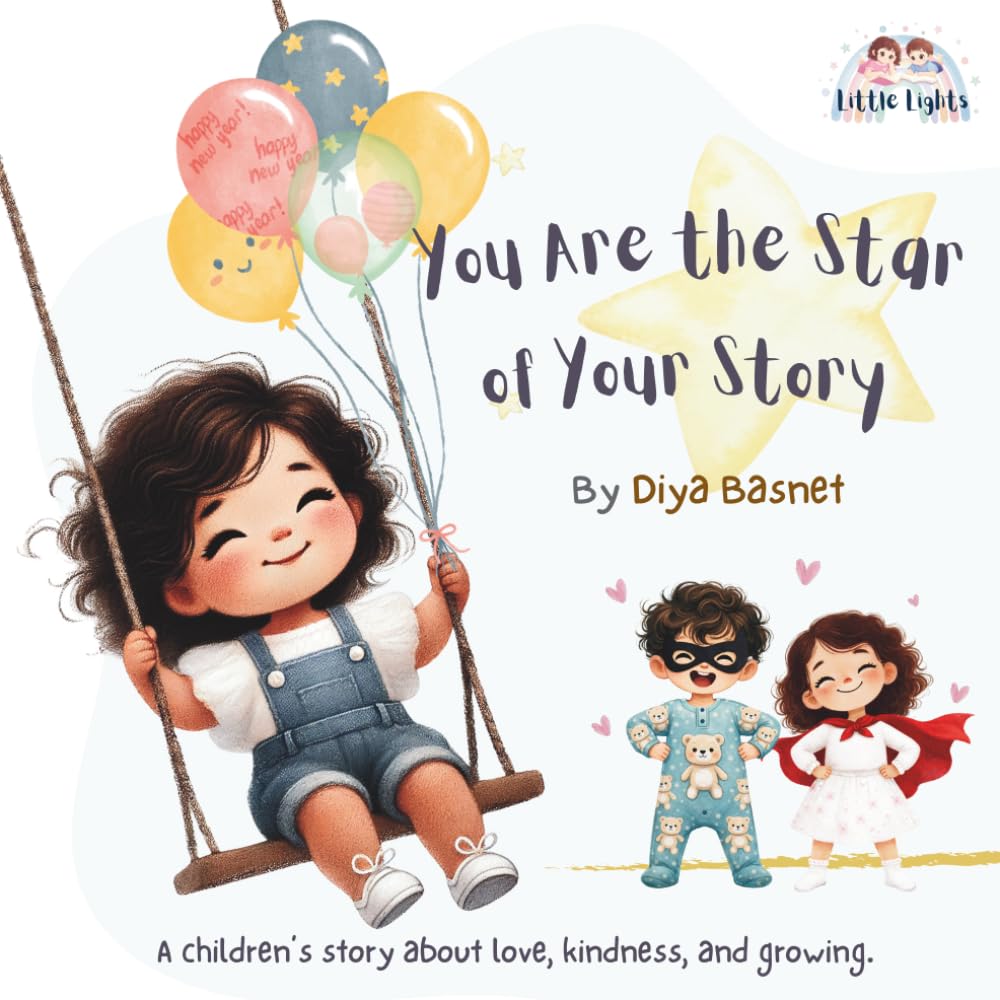 You Are the Star of Your Story: A children’s picture book about love, kindness, and growing