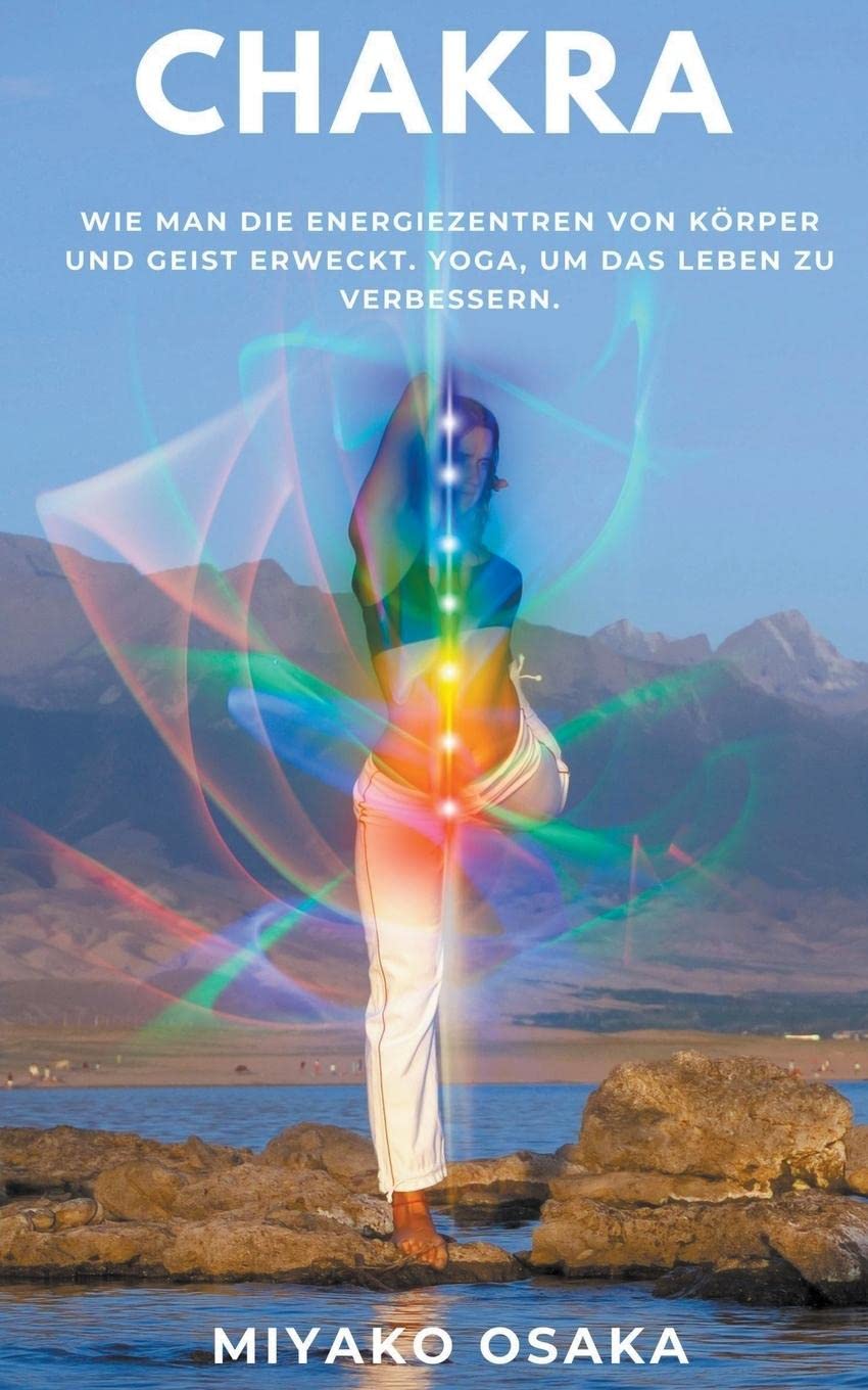 Chakra Wie Man die Energiezentren von Körper und Geist Erweckt. Yoga, um das Leben zu Verbessern.