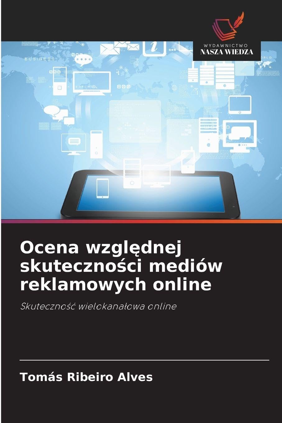 Ocena wzgl¿dnej skuteczno¿ci mediów reklamowych online: Skuteczno¿¿ wielokana¿owa online
