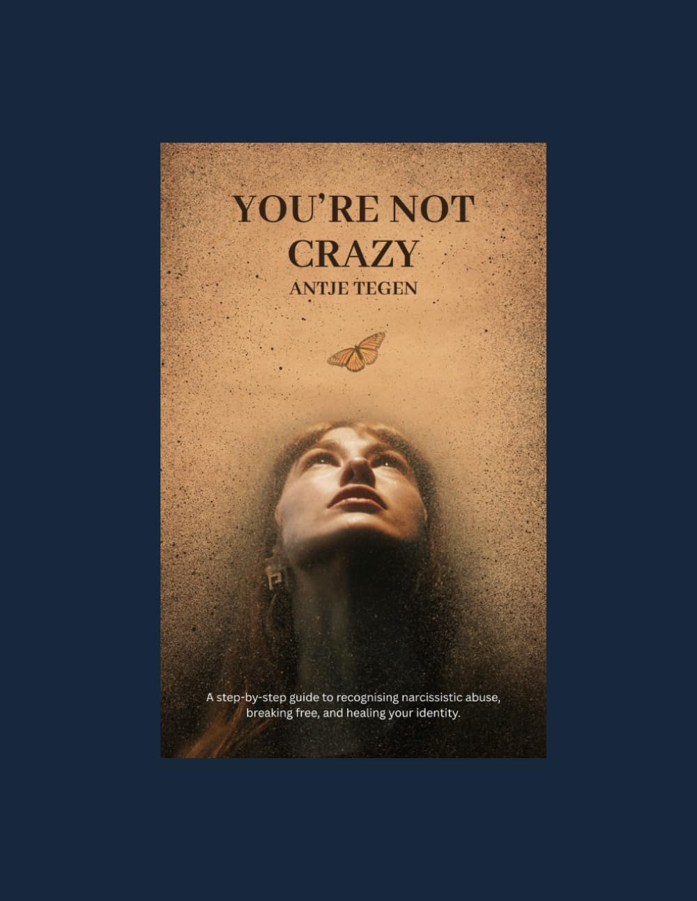 You’re Not Crazy: A Healing Guide to Narcissistic Abuse, Gaslighting, Trauma Bonds & Toxic Relationships