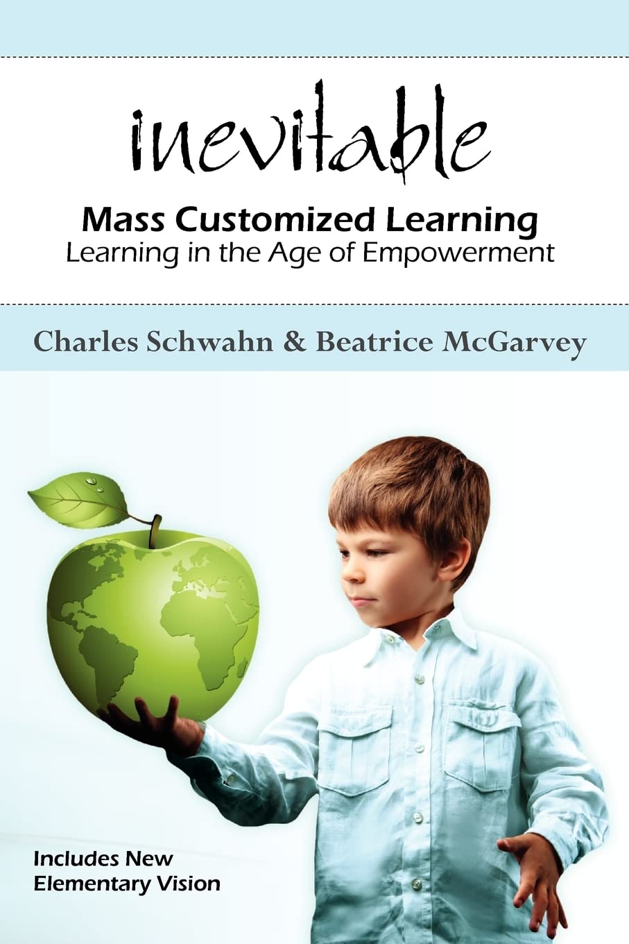 Inevitable: Mass Customized Learning: Learning in the Age of Empowerment (New Edition)