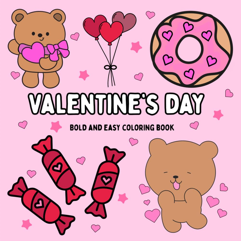 Valentine's day Bold and Easy Coloring Book: A Bold and Easy Valentine’s Day Coloring Book for Relaxation, Fun, and Creativity for Kids, Teens, and ... 32 Pages, 15 Coloring Images | for All Ages