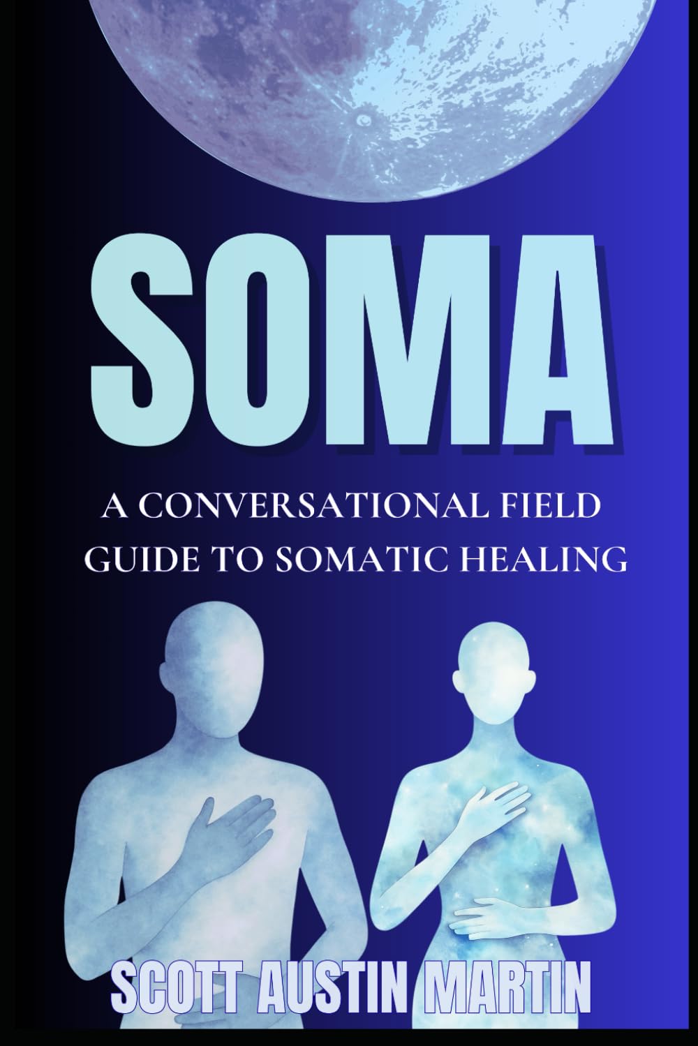 SOMA: A Conversational Field Guide To Somatic Healing      Paperback – January 20, 2026