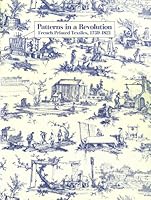 Patterns in a Revolution: French Printed Textiles, 1759-1821 0915577208 Book Cover