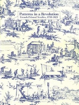 Paperback Patterns in a Revolution: French Printed Textiles, 1759-1821 Book