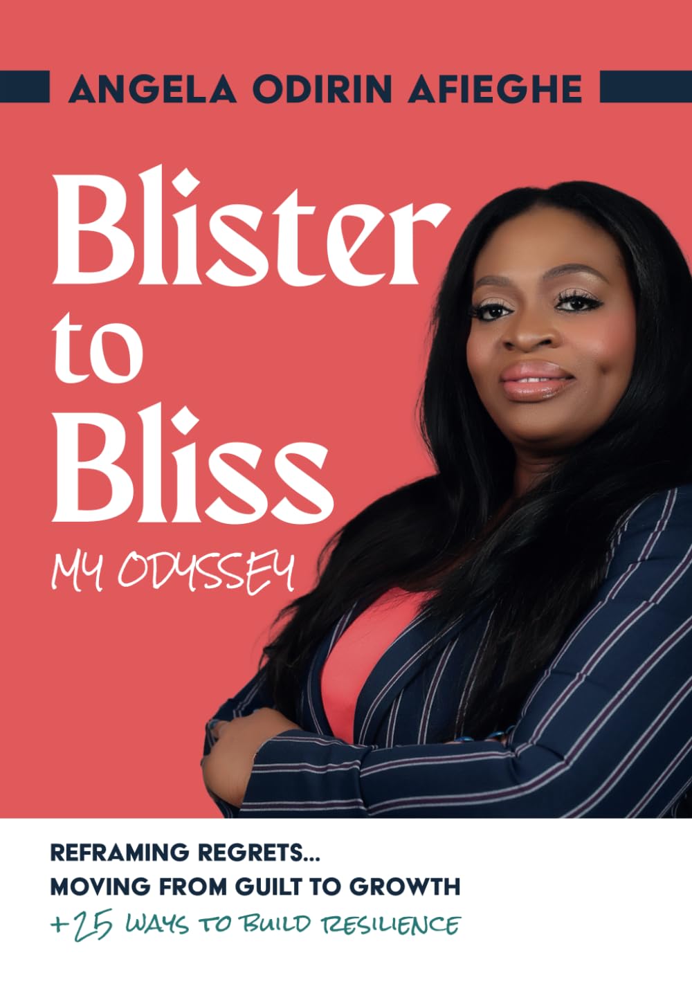 Blister to Bliss - My Odyssey: Reframing Regrets ... moving from Guilt to Growth: 1