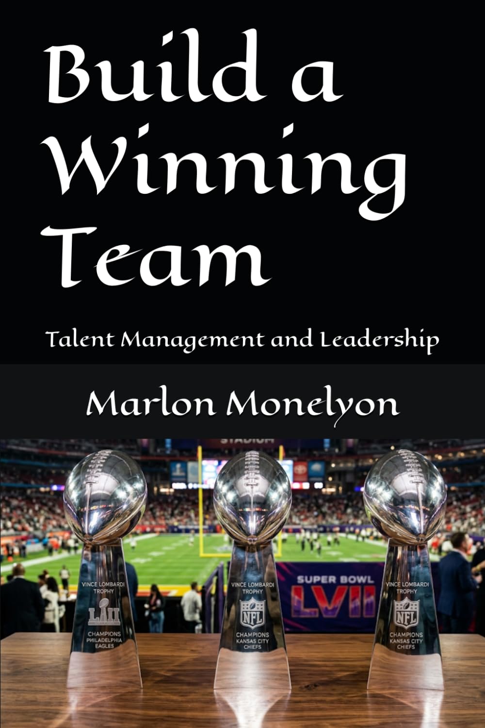 Build a Winning Team: Talent Management and Leadership
