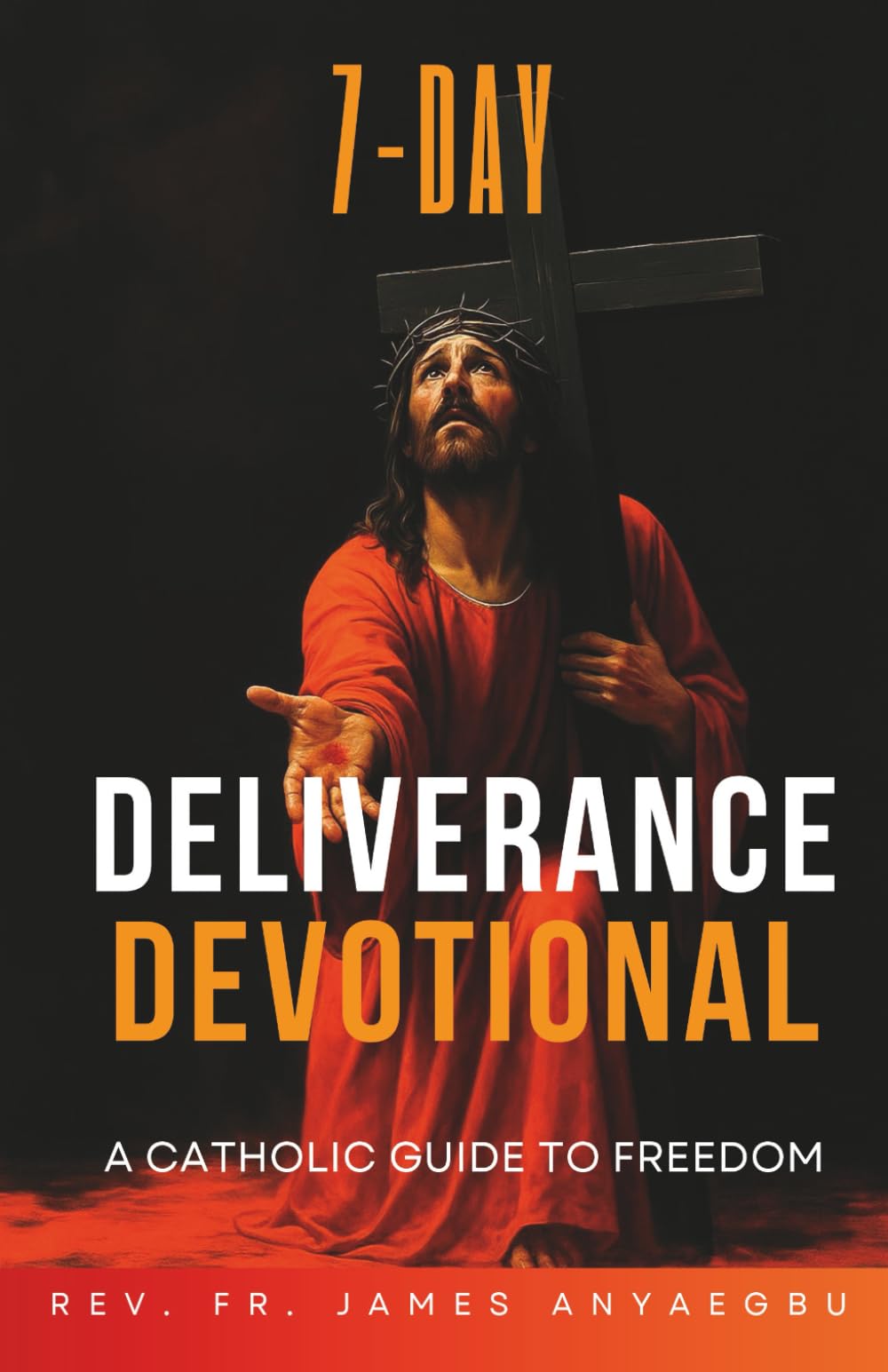 7-Day Deliverance Devotional: A Catholic Guide to Freedom