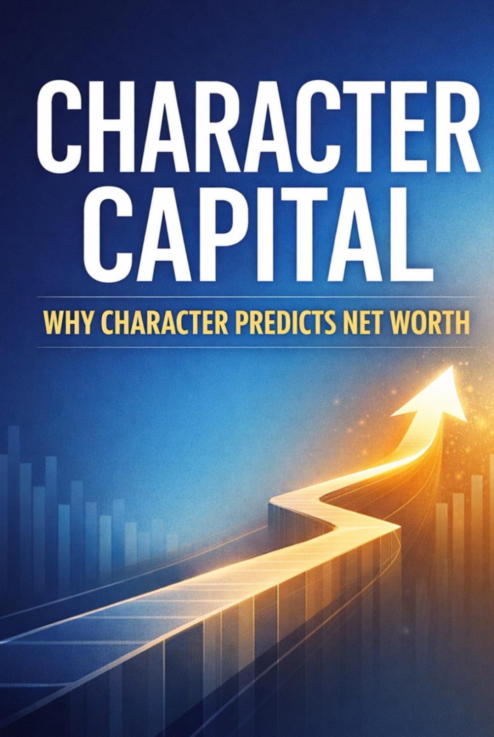 Character Capital: Why Character Predicts Net Worth