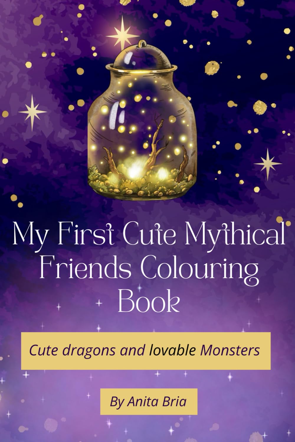 My First Cute Mythical Friends Colouring book: Cute dragons and lovable monsters