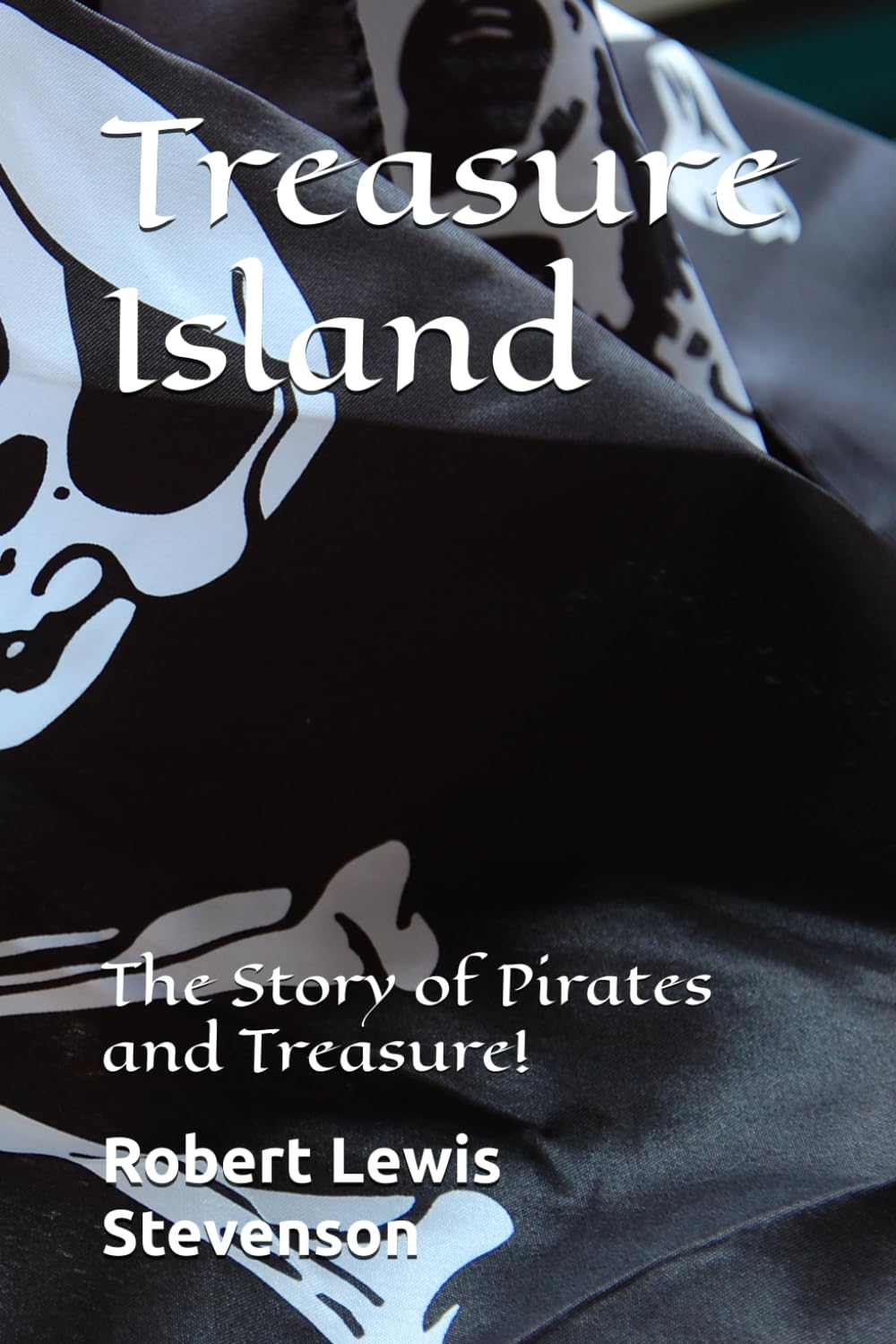 Treasure Island: The Story of Pirates and Treasure!