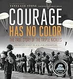 Courage Has No Color, The True Story of the Triple Nickles: America’s First Black Paratroopers (Junior Library Guild Selection)