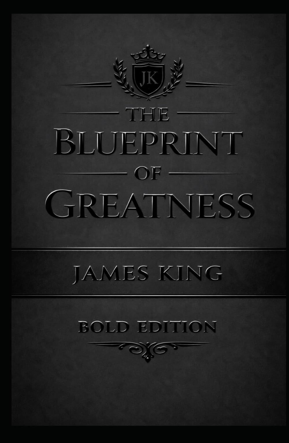 THE BLUEPRINT OF GREATNESS "BOLD EDITION": MATTE BLACK EDITION (THE BLUEPRINT OF GREATNESS MATTE BLACK EDITION)