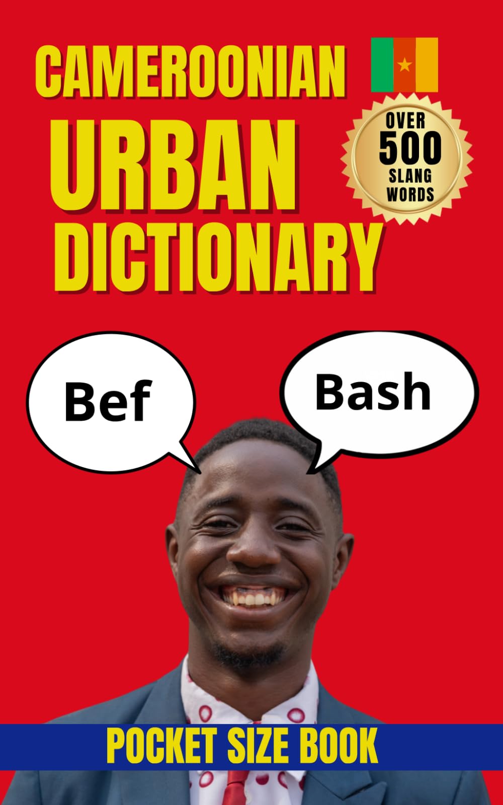 Cameroon Urban Dictionary: The Ultimate Guide to Cameroonian Pidgin and Street Expressions (Urban Slang Dictionary)
