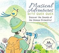 Musical Adventures with Quek Quek: Discover the Sounds of the Chinese Orchestra 981467723X Book Cover