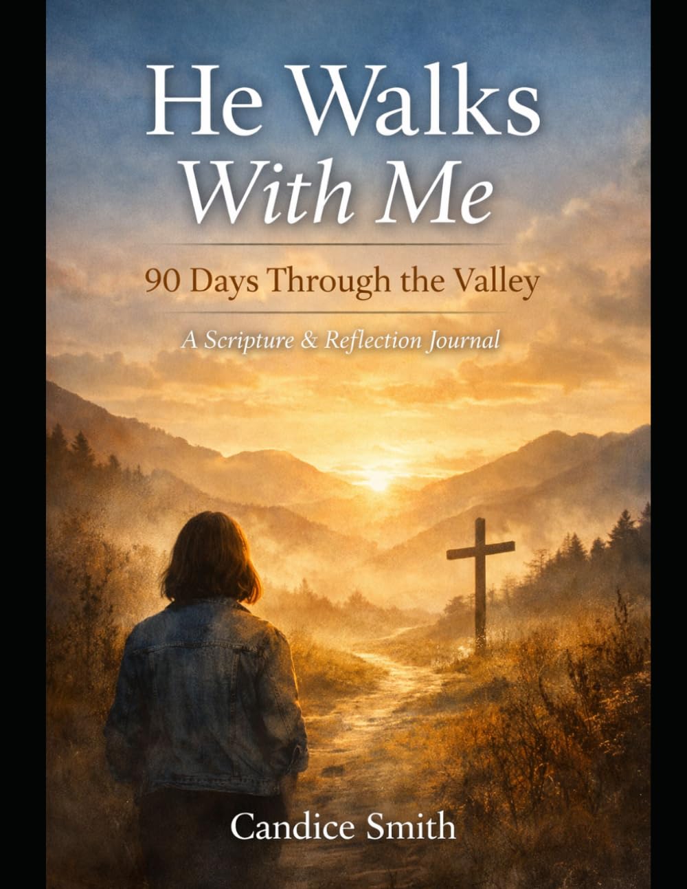 He Walks With Me: 90 Days Through the Valley — A Scripture & Reflection Journal