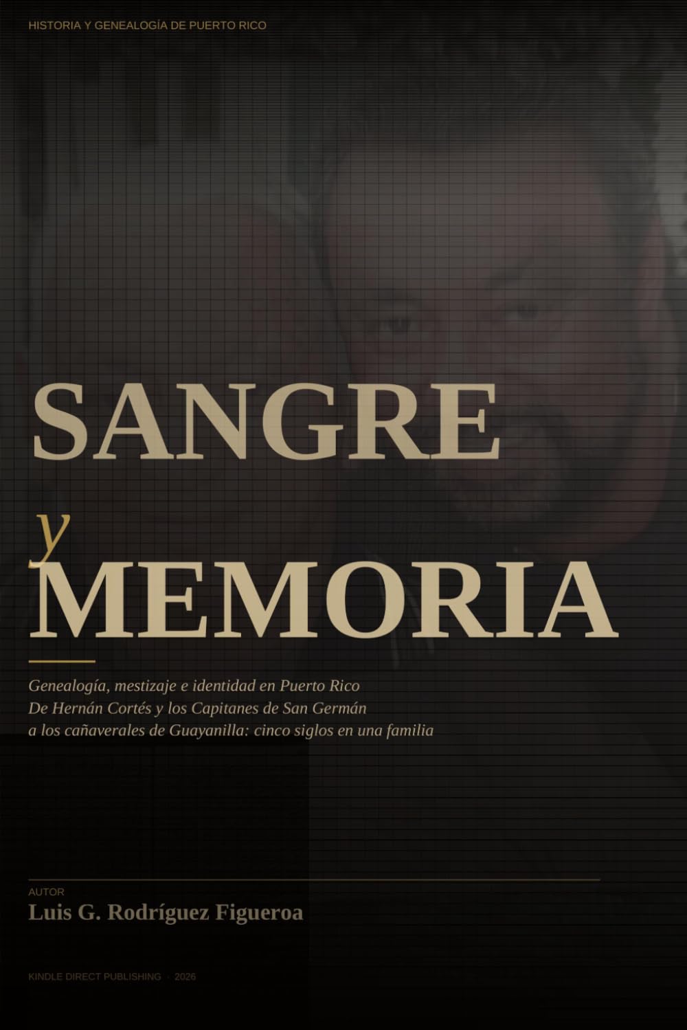 Sangre y Memoria: Genealogía, mestizaje e identidad en Puerto Rico La familia Rodríguez como caso de estudio: nobleza andaluza, esclavitud africana y criollismo en los siglos XVI–XX.