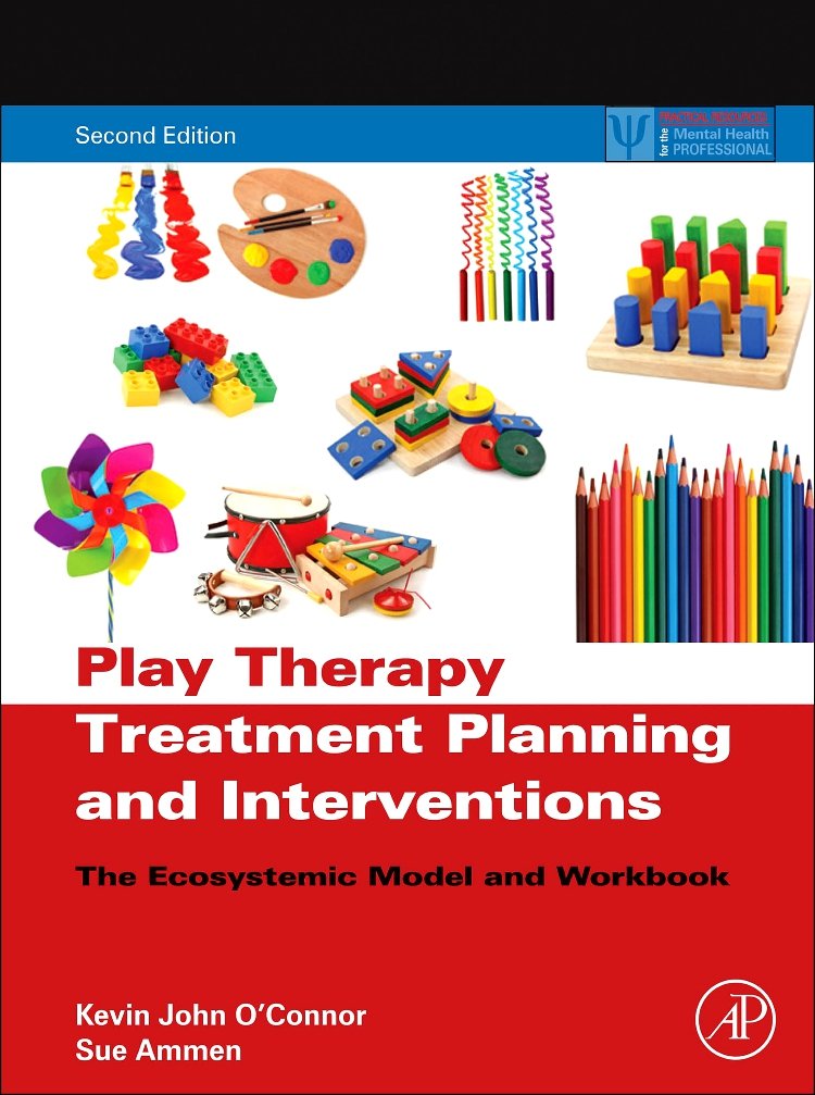 Play Therapy Treatment Planning and Interventions: The Ecosystemic Model and Workbook (Practical Resources for the Mental Health Professional) Paperback – Illustrated, 9 Nov. 2012