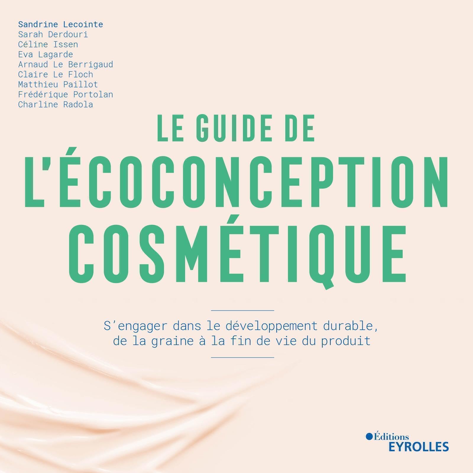 Le guide de l'écoconception cosmétique: S'engager dans le développement durable, de la graine à la fin de vie du produit