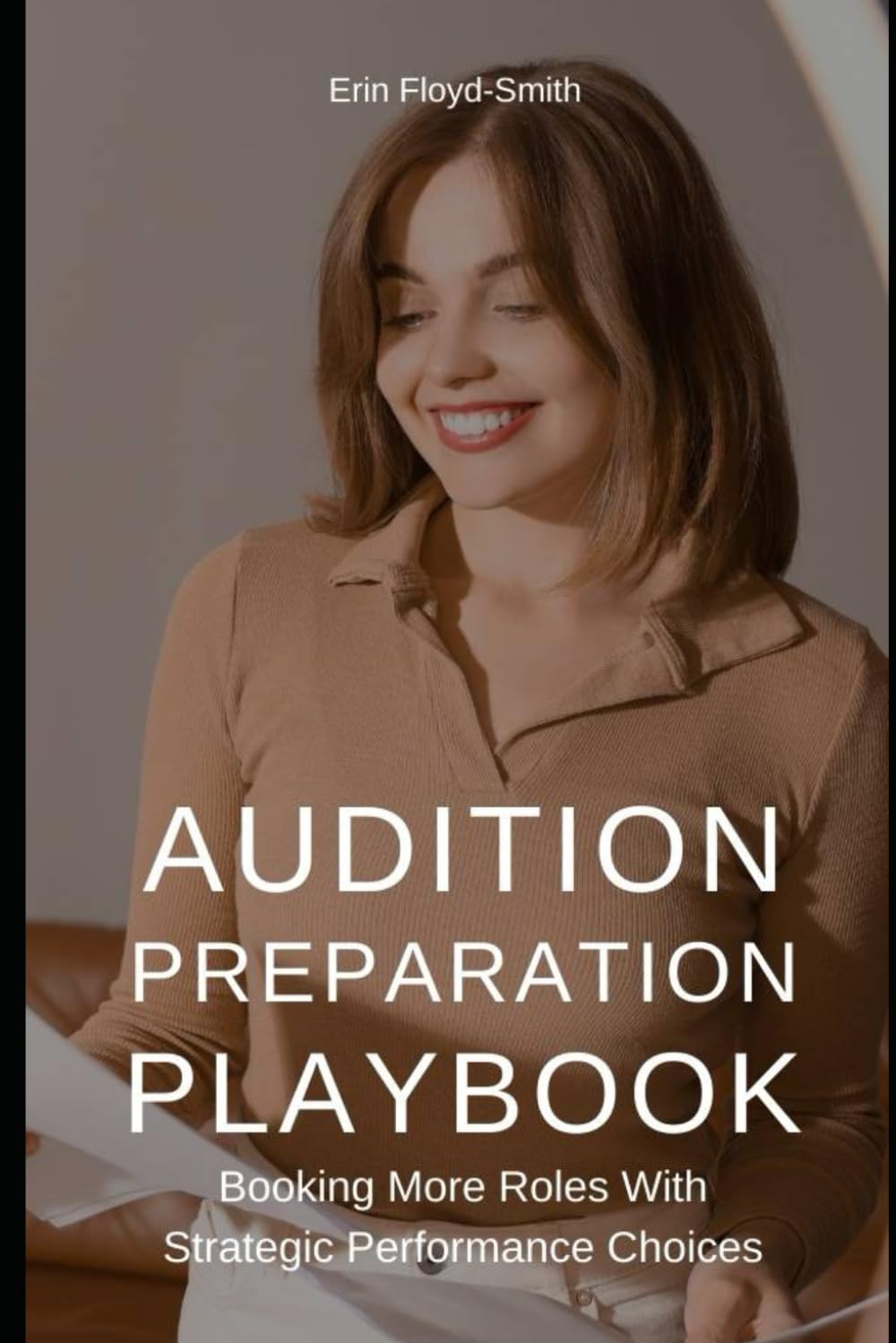 Audition Preparation Playbook: Booking More Roles with Strategic Performance Choices