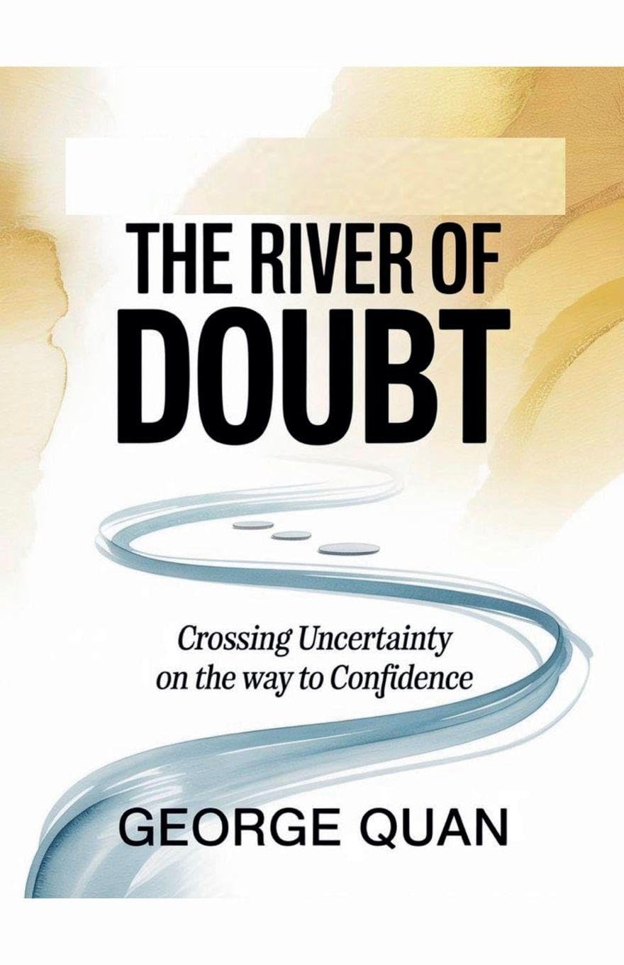 The River Of Doubt: Crossing Uncertainty On The Way To Confidence