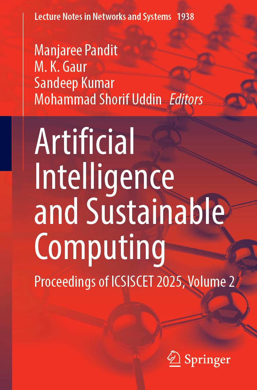 Artificial Intelligence and Sustainable Computing: Proceedings of ICSISCET 2025, Volume 2 (Lecture Notes in Networks and Systems, 1938)