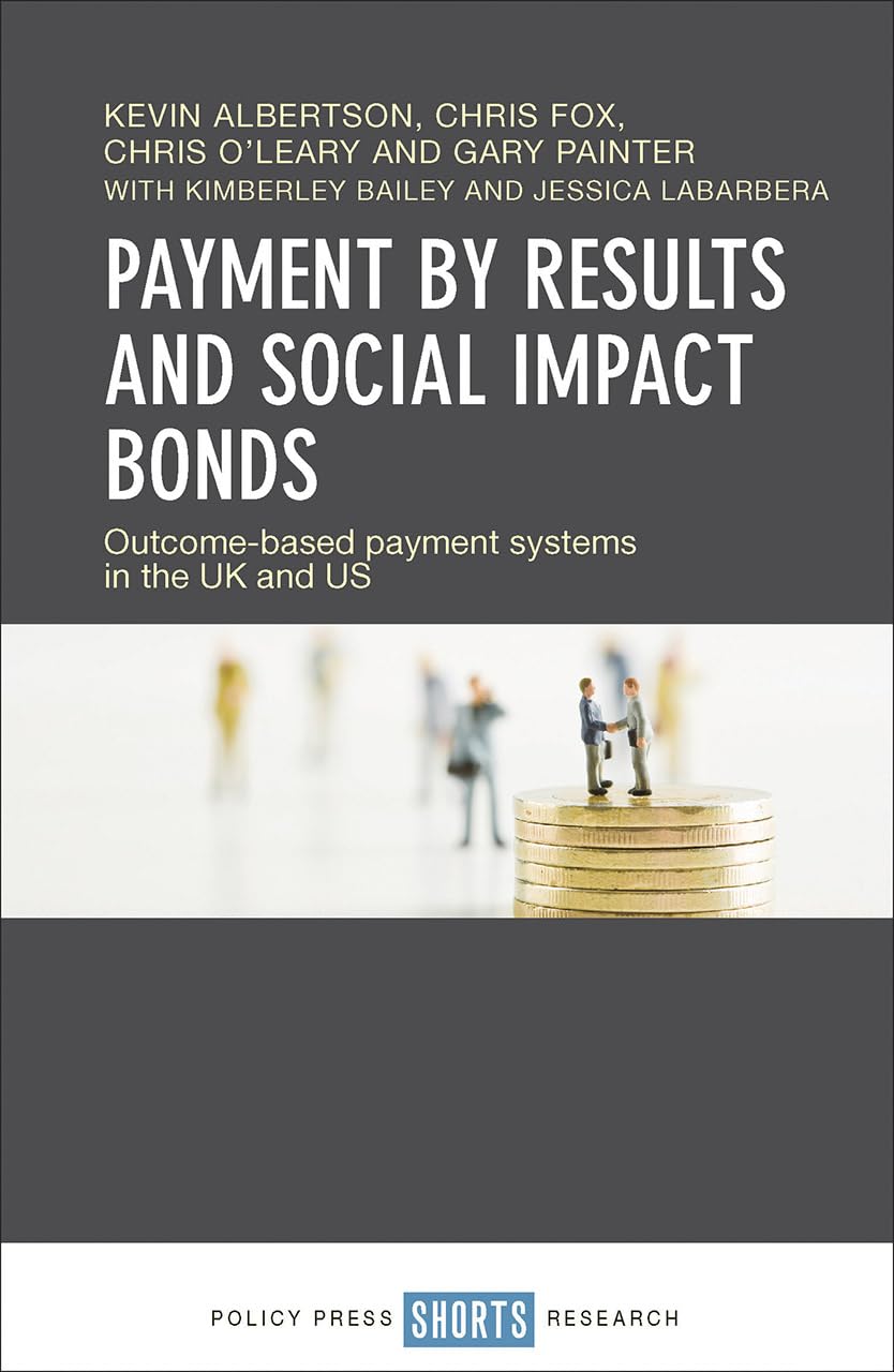 Buy Payment by Results and Social Impact Bonds: Outcome-based Payment Systems in the Uk and Us — BookShops.in
