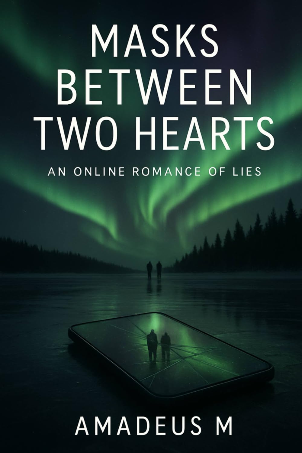 MASKS BETWEEN TWO HEARTS: An Online Romance of Lies