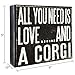 JennyGems Corgi Gifts - All You Need is Love and a Corgi Wooden Sign - Gift for Corgi Moms