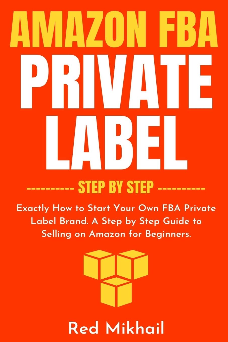 Amazon FBA Private Label - Step by Step (Amazon Fba Business) Paperback – 15 March 2021